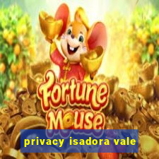 privacy isadora vale